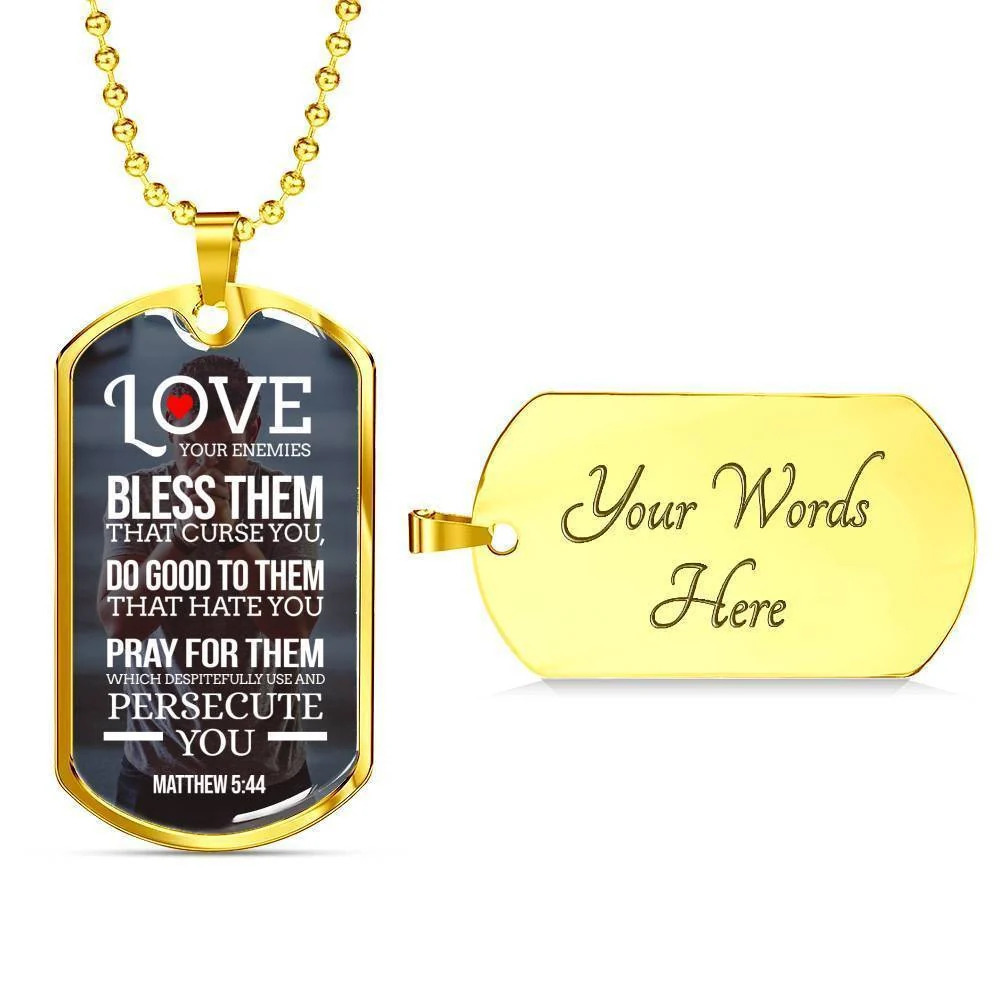 Love Your Enemies Matthew 5:44 Personalized Engraved Gold Dog Tag Necklace Cust